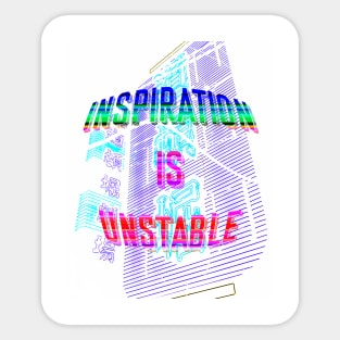 Inspiration is Unstable Sticker